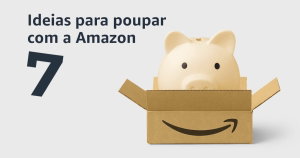 7 formas fáceis para poupar ao comprar na Amazon em Portugal
