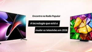 A tecnologia que está a mudar as televisões em 2026. Já à venda na Radio Popular