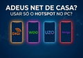 DIGI, WOO, UZO ou Amigo: Adeus Net de Casa? Já podes usar o PC só com o hotspot?
