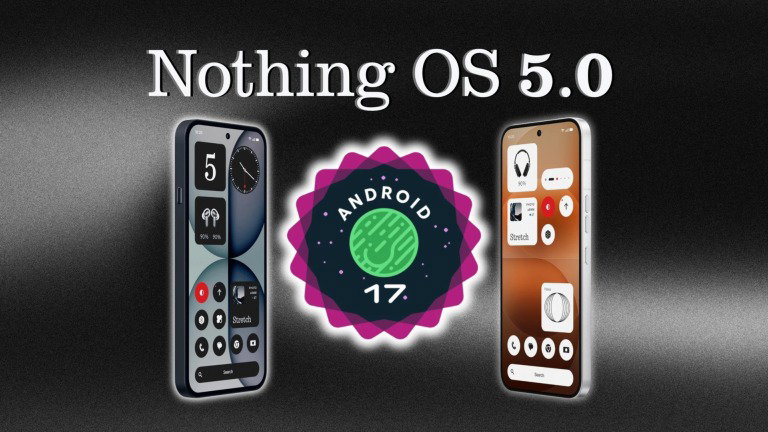 Nothing OS 5.0: estes são todos os smartphones que vão receber a atualização baseada no Android 17